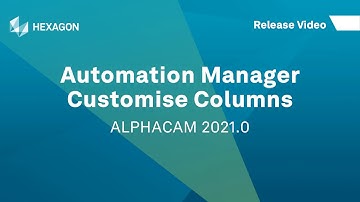Automation Manager - Customise Columns | ALPHACAM 2021