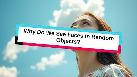Why Do We See Faces in Random Objects?