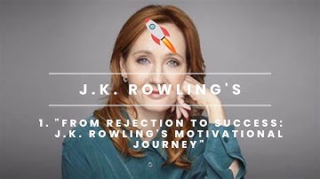 "From Rejection to Success: J.K. Rowling