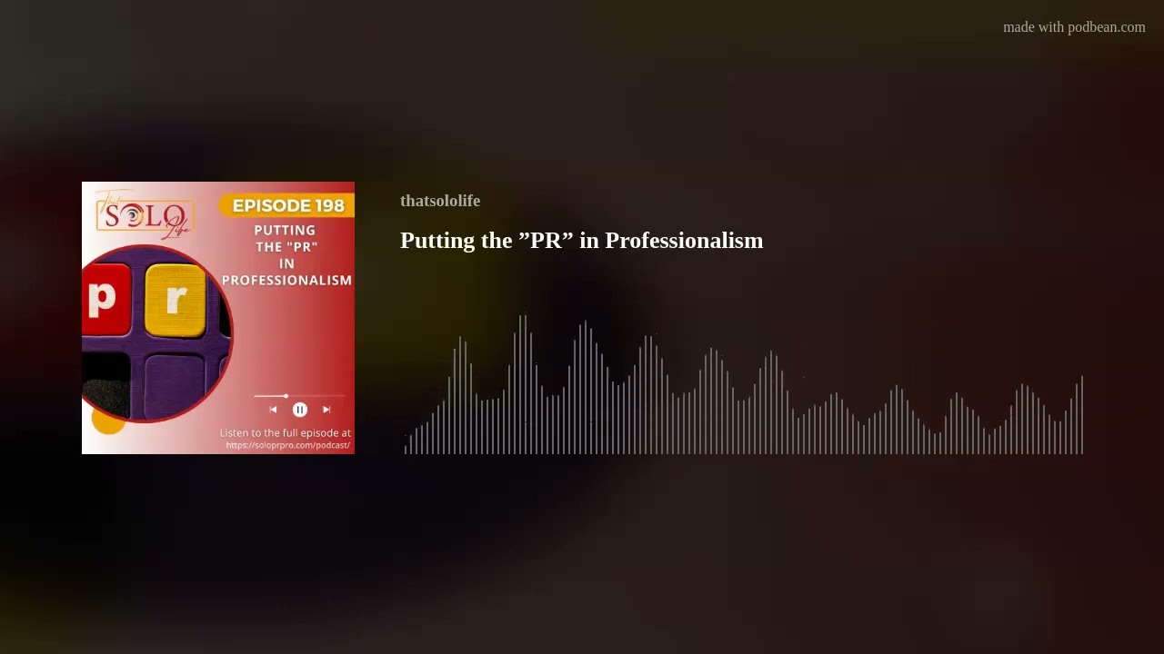 Putting the ”PR” in Professionalism Putting the ”PR” in Professionalism
