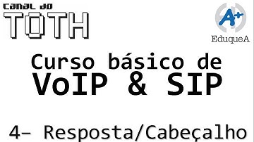 Curso de VoIP e SIP Básico - Aula 4 - Respostas e Cabeçalhos - EduqueA