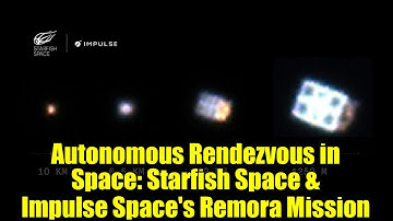 Autonomous Rendezvous in Space: Starfish Space & Impulse Space