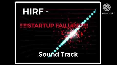 HIRF | Startup Failure | Soundtrack (May Occur Bugs)