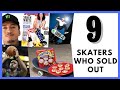 Nine skaters who sold out