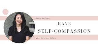 #EBCDN Motivates: Why Self-Compassion Matters with Julie Ann Docena!!