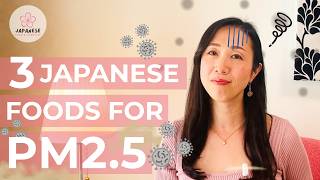 3 Japanese Foods to Help Protect for PM2.5