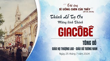 Thánh Lễ tạ ơn kính Thánh Giacôbê Tông Đồ 25/07/2024 - GH Thượng Lao