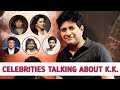 What Celebrities Think  About ' KK ' | Who Is KK ? | Hindi Playback Singer ❤️🔥