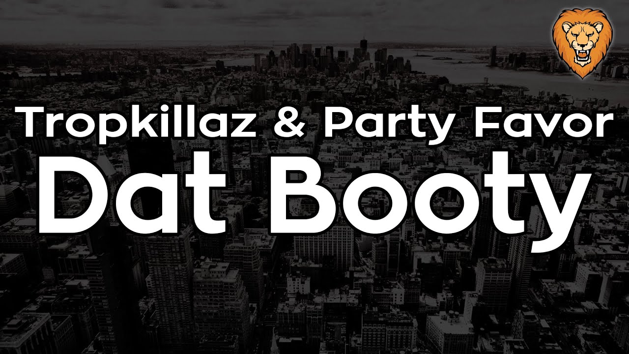 Tropkillaz And Party Favor Dat Booty [bass Boosted] Hq Youtube