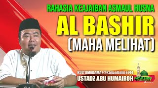RAHASIA KEAJAIBAN ASMAUL HUSNA AL BASHIR (MAHA MELIHAT)/USTADZ ABU HUMAIROH @KajianOnline744