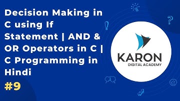 Decision Making in C using If Statement | AND & OR Operators in C | C Programming in Hindi | Ep 9