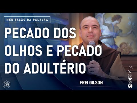 Pecado dos olhos e pecado do adultério | (Mt 5, 27-32) #781 -  Meditação da Palavra