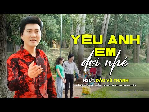 Yêu Anh Em Đợi Nhé - Nsưt Đào Vũ Thanh | Thơ Dương Quyết Thắng | Vọng cổ Huỳnh Thanh Tuấn