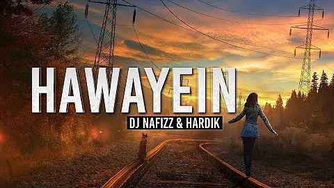 Hawayein (Remix) - DJ Nafizz & Hardik|Arijit Singh|By Fresh Muzik