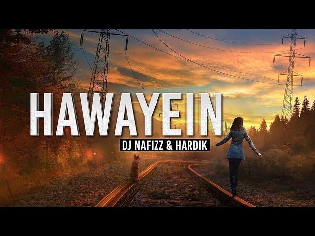 Hawayein (Remix) - DJ Nafizz & Hardik|Arijit Singh|By Fresh Muzik class=