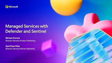 Security Partner Growth: Managed Services with Defender & Sentinel | BRK335