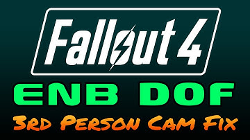 Fallout 4 - ENB Depth of Field - 3rd Person Camera Fix