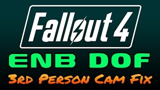 Fallout 4 - ENB Depth of Field - 3rd Person Camera Fix