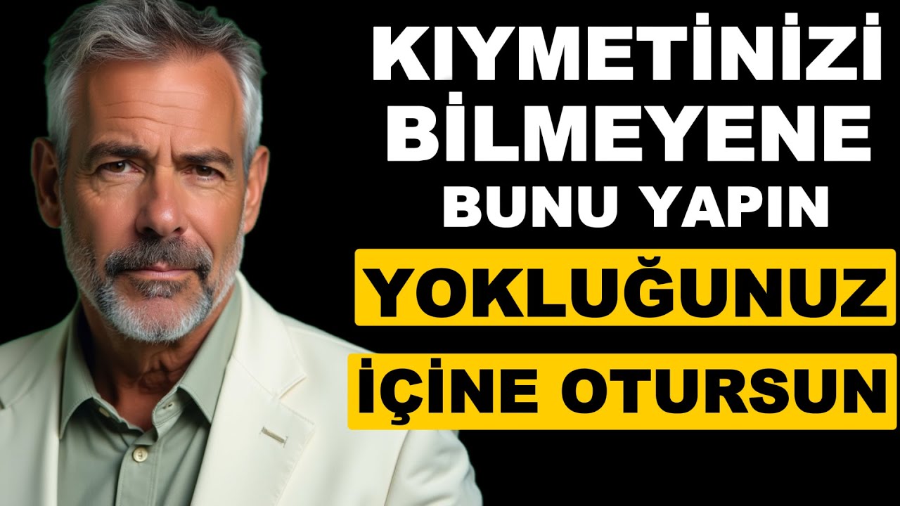 BİRİSİ ARTIK KIYMETİNİZİ BİLMİYORSA, Bunu Yapın ve NE Olacağını Görün – Stoacılık