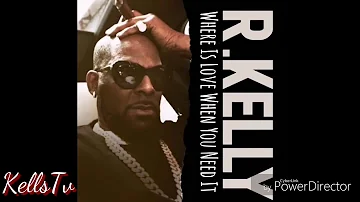 R. Kelly - Where Is Love When You Need It