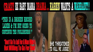 CRAZY EX BABY MAMA DRAMA … KAREN WANTS A WARRANT!!  “DONT GO TO JAIL FOR A MAN WHO WONT GO FOR YOU!”