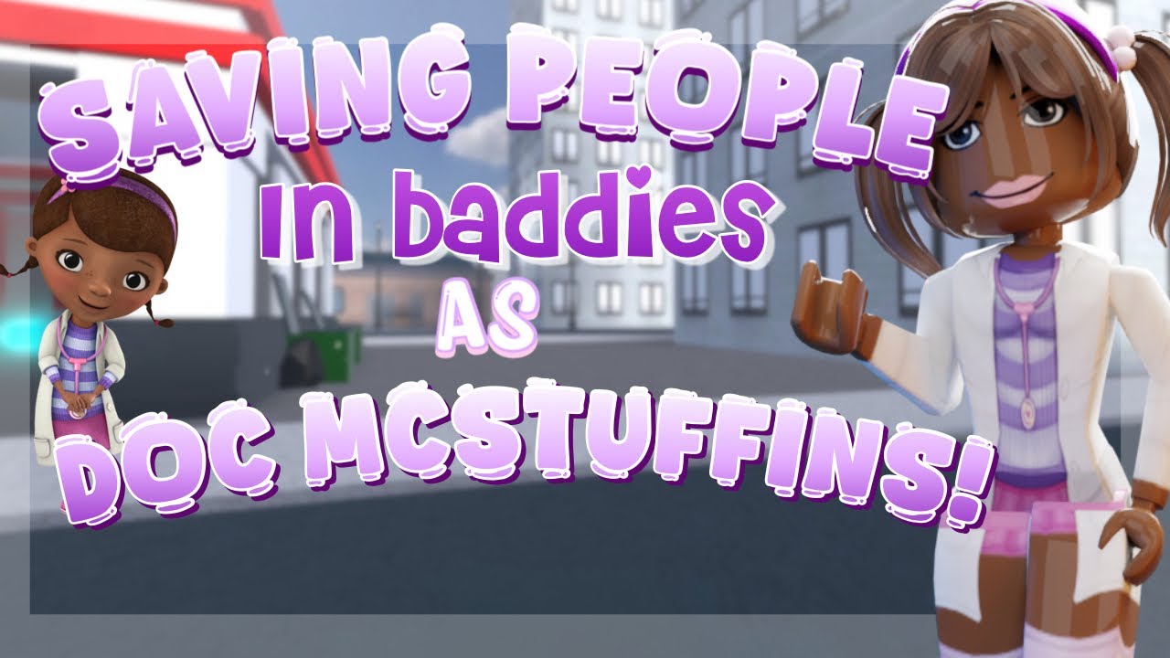 SAVING PEOPLE in BADDIES as DOC MCSTUFFINS | *gone wrong*