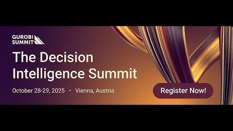 Register Now I Gurobi Decision Intelligence Summit 2025