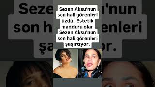 Sezen Aksunun Son Hali Görenleri Şaşırtıyor