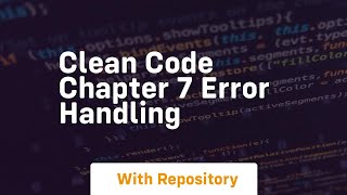 clean code chapter 7 error handling Clean Code Chapter 7 Error Handling