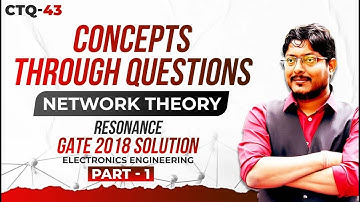 GATE 2018 Solution | Part 1 | Electrical Engineering | Network Theory