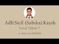 Adli Sicil (Sabıka) Kaydı Nedir? Sabıka Kaydı Nasıl Silinir?