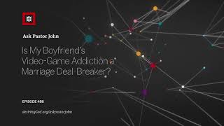 Is My Boyfriend’s VideoGame Addiction a Marriage DealBreaker?