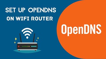 How to Set Up OpenDNS on a WiFi Router