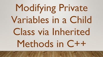 Modifying Private Variables in a Child Class via Inherited Methods in C+ +