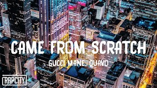 Gucci Mane - Came From Scratch ft. Quavo (Lyrics)