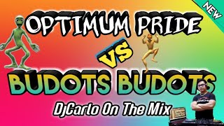 OPTIMUM PRIDE REMIX| BUDOTS BUDOTS NONSTOP DISCO REMIX 2022| DjCarlo On The Mix