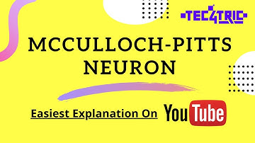 McCulloch Pitts Neuron | Easiest detailed Explanation | Tec4Tric