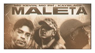 MC PH, Kayblack, MC Kevin - Maleta (LTnoBeat e DJ Murillo)