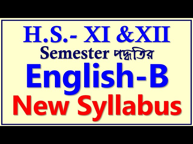 New semester based English B syllabus for class XI and XII || English B new syllabus of WBCHSE class=