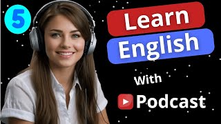 Learn English with Podcast. Episode 5 season 1 | Fluent English