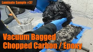 Laminate Sample #37: Vacuum Bagged Chopped Carbon / Epoxy