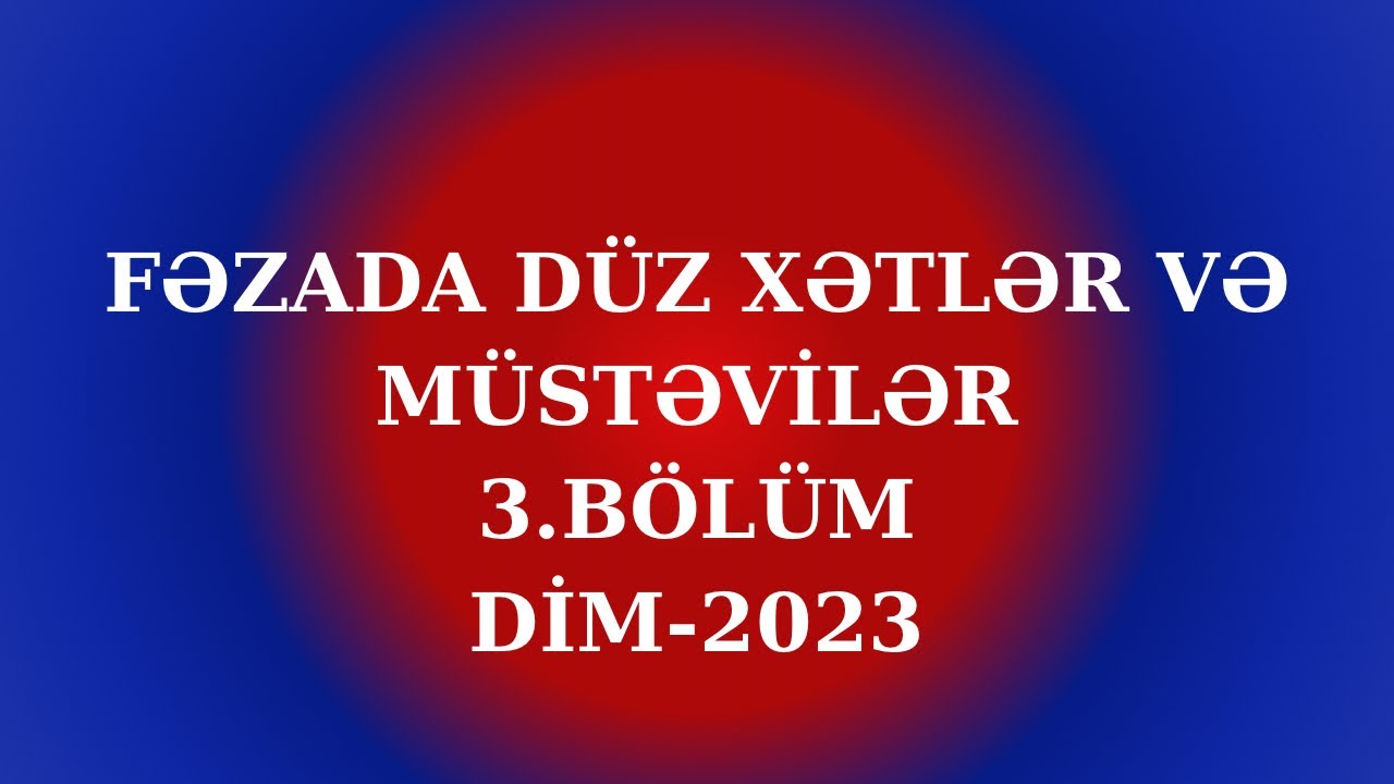Fəzada düz xətlər və müstəvilər 3.BÖLÜM(son)