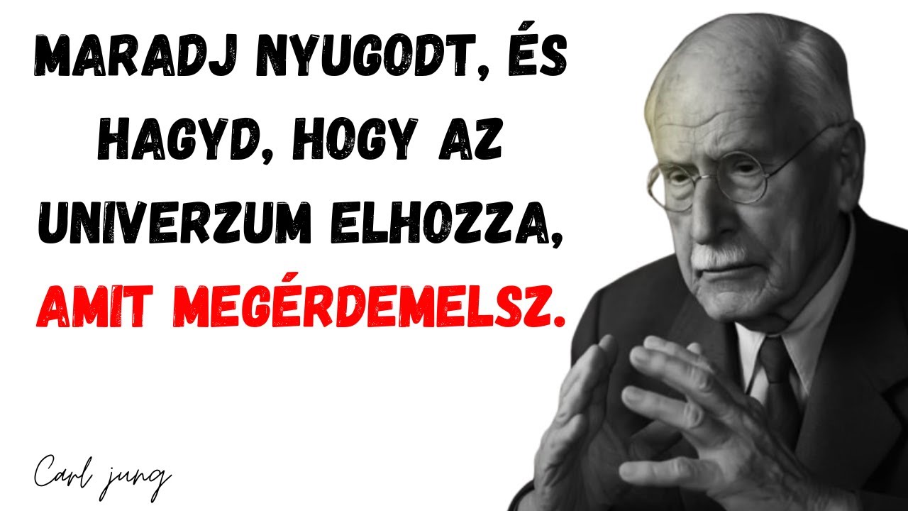 Carl Jung – Maradj nyugodt, és hagyd, hogy az univerzum elhozza, amit megérdemelsz.