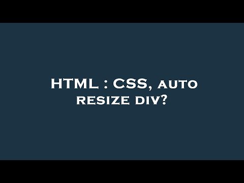 HTML : CSS, auto resize div?