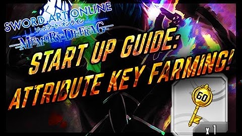 START UP GUIDE: How To Farm Attribute Keys! Sword Art Online Memory Defrag!