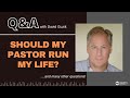 Should My Pastor Run My Life? LIVE Q&amp;A for June 1, 2023 - David Guzik, Enduring Word