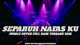 WAKTUNYA GALAU BOSSKUH!!! DJ SEPARUH NAFASKU V2 JUNGLE DUTCH FULL BASS TERBARU 2025 ( RAMA REBORN )