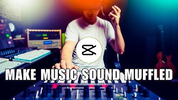 👍 QUICKSTART: How To Make Music Sound Muffled On CapCut