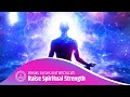 Raise Spiritual Strength | Breaks Curses And Witchcraft | Remove Hexes | Break Evil Spells | 417hz