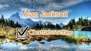 Chattahoochee(Lyrics)-Alan Jackson